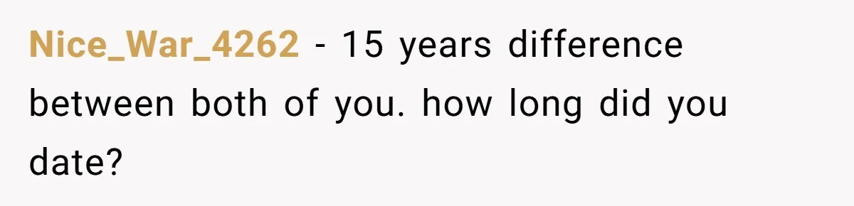 Girl Trusts Her Gut, Breaks Off Engagement And Everyone Thinks She’s ‘Too Sensitive’ Nice_War_4262 − 15 years difference between both of you. how long did you date?