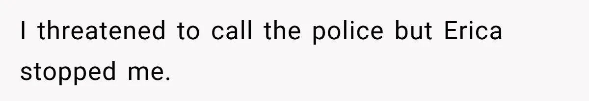 Fiancé’s Best Friend Keeps Taking His Stuff, He Finally Draws The Line And Calls The Cops I threatened to call the police but Erica stopped me.