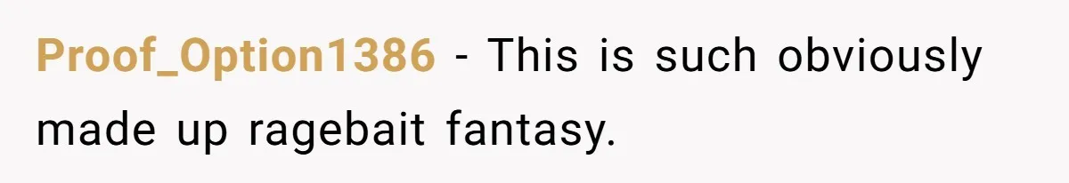 Girl Trusts Her Gut, Breaks Off Engagement And Everyone Thinks She’s ‘Too Sensitive’ Proof_Option1386 − This is such obviously made up ragebait fantasy.
