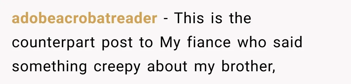 Girl Trusts Her Gut, Breaks Off Engagement And Everyone Thinks She’s ‘Too Sensitive’ adobeacrobatreader − This is the counterpart post to My fiance who said something creepy about my brother,