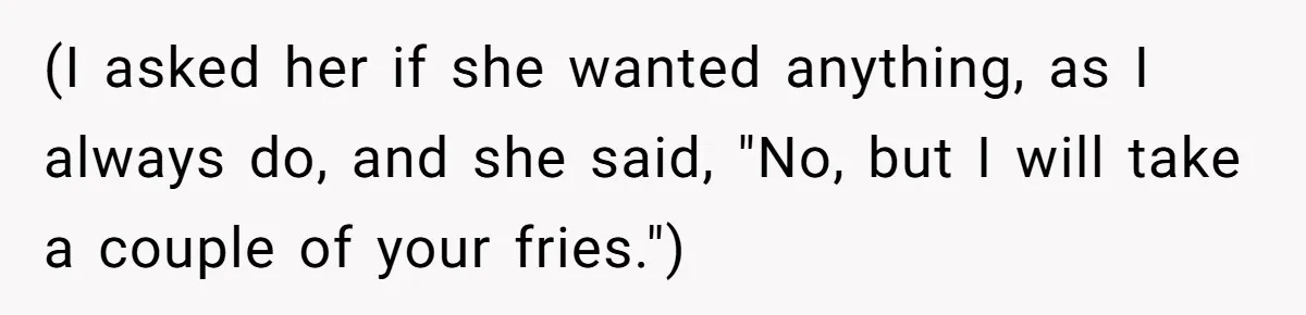 Husband Films Wife Stealing All His Fries, She Explodes Then Turns Her Anger On Their Son (I asked her if she wanted anything, as I always do, and she said, "No, but I will take a couple of your fries.")