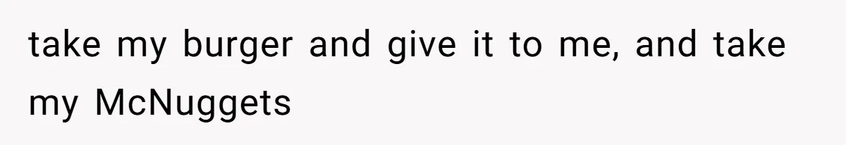Husband Films Wife Stealing All His Fries, She Explodes Then Turns Her Anger On Their Son take my burger and give it to me, and take my McNuggets