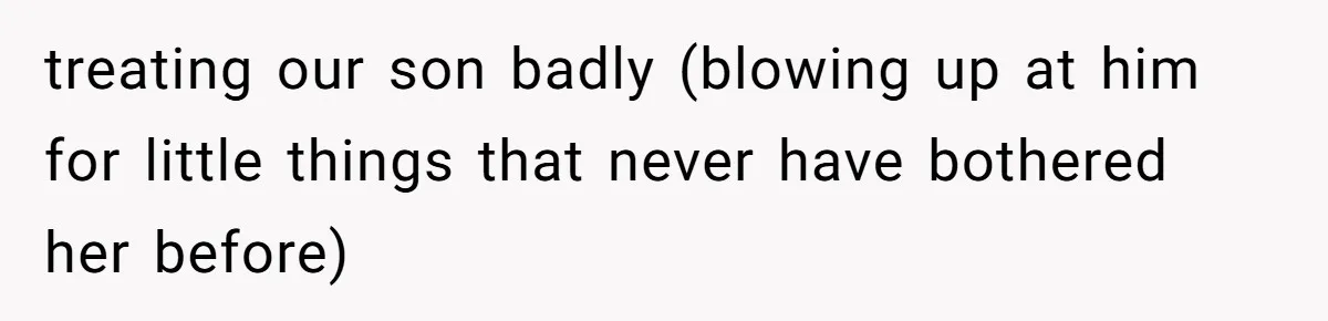 Husband Films Wife Stealing All His Fries, She Explodes Then Turns Her Anger On Their Son treating our son badly (blowing up at him for little things that never have bothered her before)