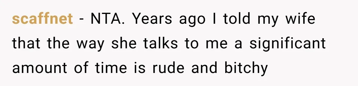 Husband Films Wife Stealing All His Fries, She Explodes Then Turns Her Anger On Their Son scaffnet − NTA. Years ago I told my wife that the way she talks to me a significant amount of time is rude and bitchy