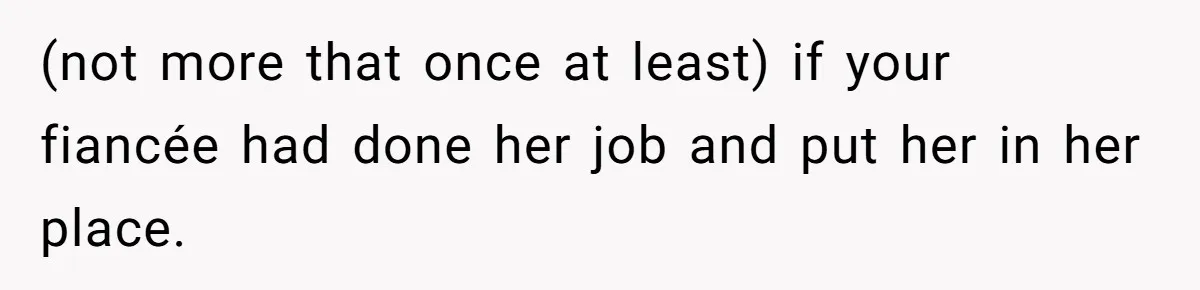 Fiancé’s Best Friend Keeps Taking His Stuff, He Finally Draws The Line And Calls The Cops (not more that once at least) if your fiancée had done her job and put her in her place.