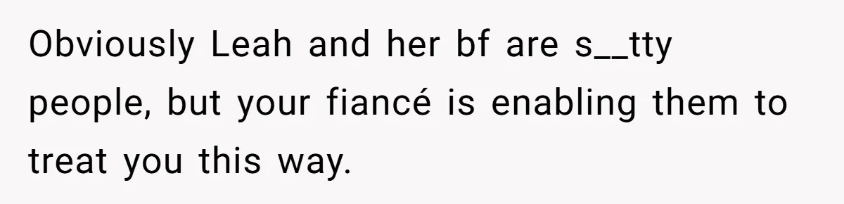 Fiancé’s Best Friend Keeps Taking His Stuff, He Finally Draws The Line And Calls The Cops Obviously Leah and her bf are s__tty people, but your fiancé is enabling them to treat you this way.