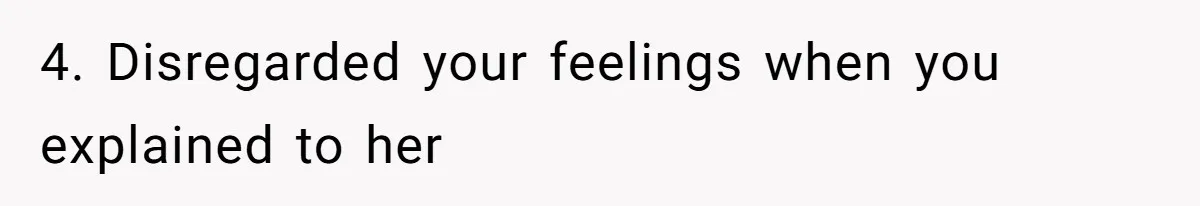 Fiancé’s Best Friend Keeps Taking His Stuff, He Finally Draws The Line And Calls The Cops 4. Disregarded your feelings when you explained to her