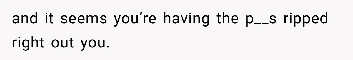 Fiancé’s Best Friend Keeps Taking His Stuff, He Finally Draws The Line And Calls The Cops and it seems you’re having the p__s ripped right out you.