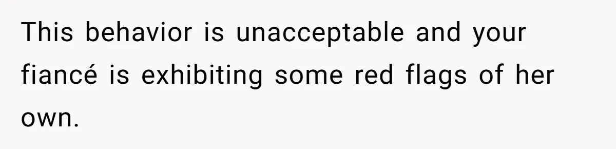 Fiancé’s Best Friend Keeps Taking His Stuff, He Finally Draws The Line And Calls The Cops This behavior is unacceptable and your fiancé is exhibiting some red flags of her own.