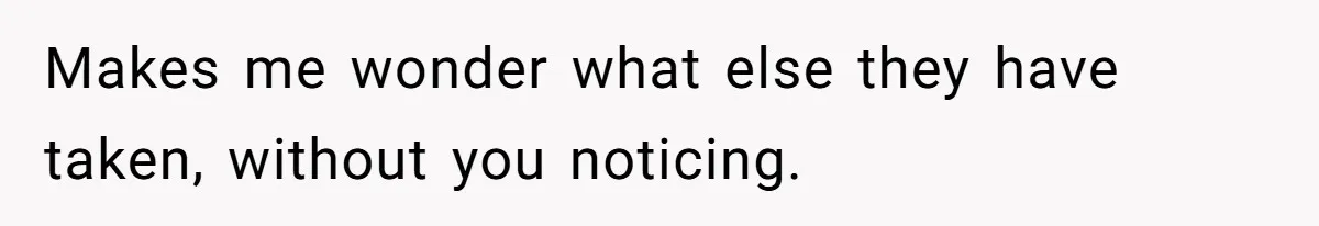 Fiancé’s Best Friend Keeps Taking His Stuff, He Finally Draws The Line And Calls The Cops Makes me wonder what else they have taken, without you noticing.