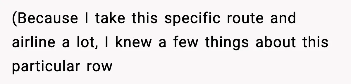 Traveler Refuses To Give Up Empty Row, Exhausted Mom Calls Her A ‘B**ch’ On Landing (Because I take this specific route and airline a lot, I knew a few things about this particular row