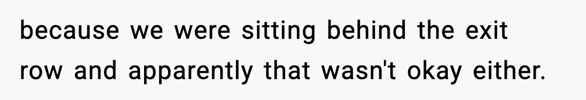 Traveler Refuses To Give Up Empty Row, Exhausted Mom Calls Her A ‘B**ch’ On Landing because we were sitting behind the exit row and apparently that wasn't okay either.