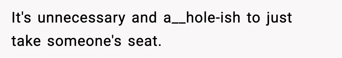 Traveler Refuses To Give Up Empty Row, Exhausted Mom Calls Her A ‘B**ch’ On Landing It's unnecessary and a__hole-ish to just take someone's seat.