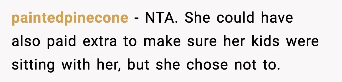 Traveler Refuses To Give Up Empty Row, Exhausted Mom Calls Her A ‘B**ch’ On Landing paintedpinecone − NTA. She could have also paid extra to make sure her kids were sitting with her, but she chose not to.