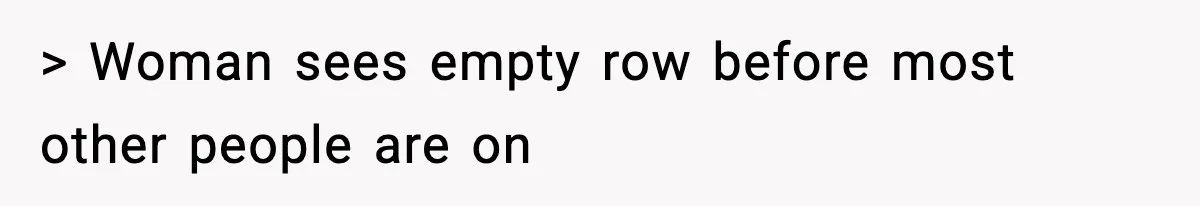 Traveler Refuses To Give Up Empty Row, Exhausted Mom Calls Her A ‘B**ch’ On Landing > Woman sees empty row before most other people are on