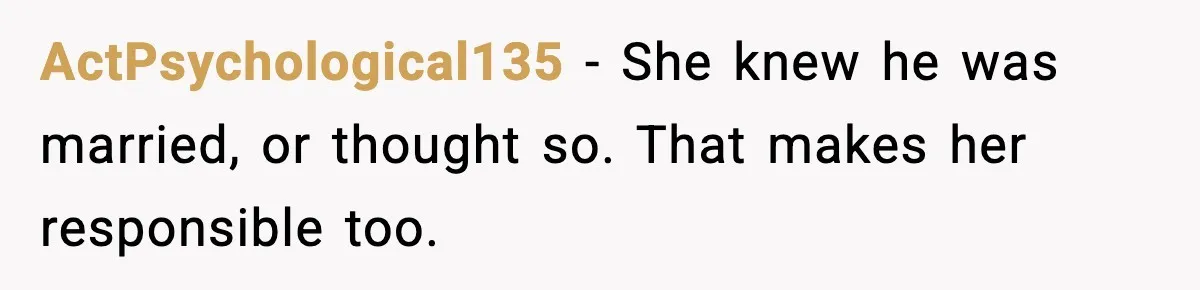 Man’s Affair Partner Moves Into His House While He's in Dubai ActPsychological135 - She knew he was married, or thought so. That makes her responsible too.