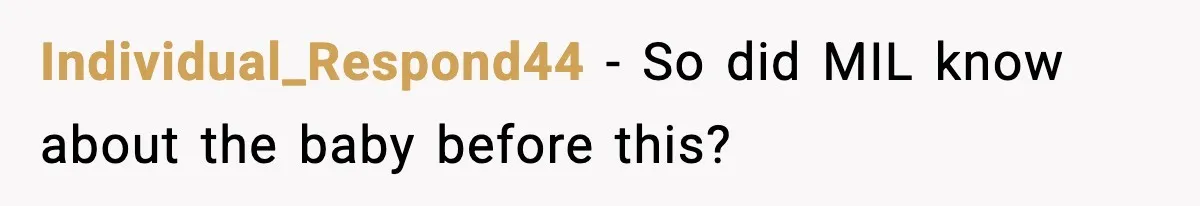 Man’s Affair Partner Moves Into His House While He's in Dubai Individual_Respond44 - So did MIL know about the baby before this?
