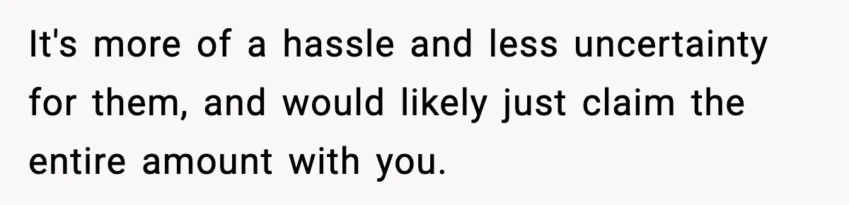 Guy Refuses To Pay Tinder Date’s Dinner After She Vanishes, Bartender Shares Shocking News It's more of a hassle and less uncertainty for them, and would likely just claim the entire amount with you.