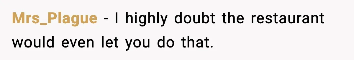 Guy Refuses To Pay Tinder Date’s Dinner After She Vanishes, Bartender Shares Shocking News Mrs_Plague − I highly doubt the restaurant would even let you do that.