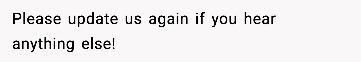 Guy Refuses To Pay Tinder Date’s Dinner After She Vanishes, Bartender Shares Shocking News Please update us again if you hear anything else!