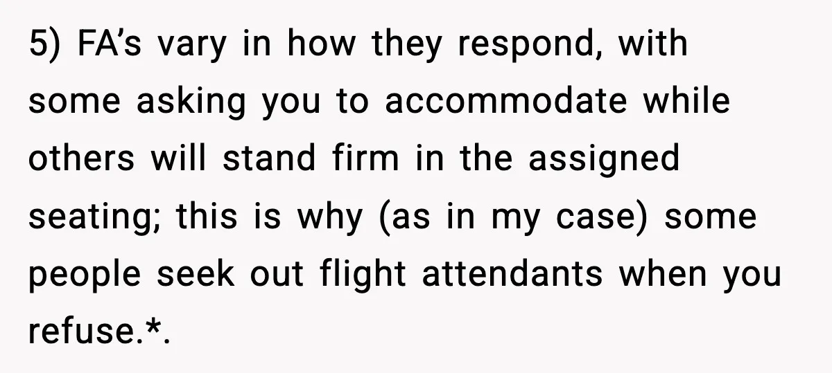 Passenger Refuses to Move and Confronts Entitled Parents Mid Flight 5) FA’s vary in how they respond, with some asking you to accommodate while others will stand firm in the assigned seating; this is why (as in my case) some...