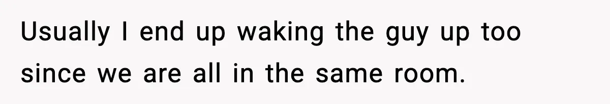 Roommate Wakes Couple At 3 AM For Snacks Every Night, Then Reveals A Wild Plot Twist Usually I end up waking the guy up too since we are all in the same room.