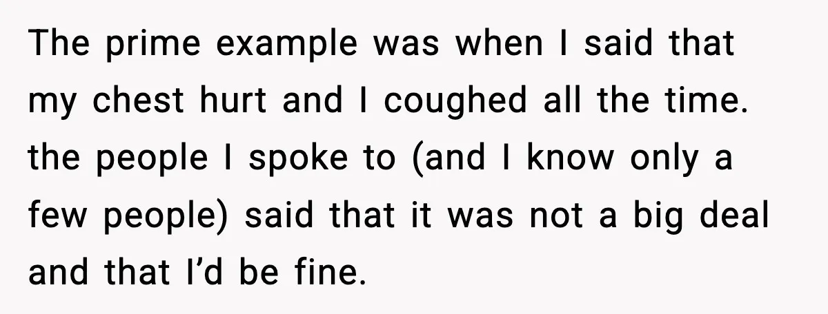 Woman Confronts Her Life After Illness While Husband Chases His Past Love The prime example was when I said that my chest hurt and I coughed all the time. the people I spoke to (and I know only a few people) said...