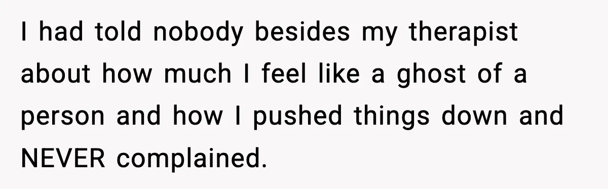 Woman Confronts Her Life After Illness While Husband Chases His Past Love I had told nobody besides my therapist about how much I feel like a ghost of a person and how I pushed things down and NEVER complained.