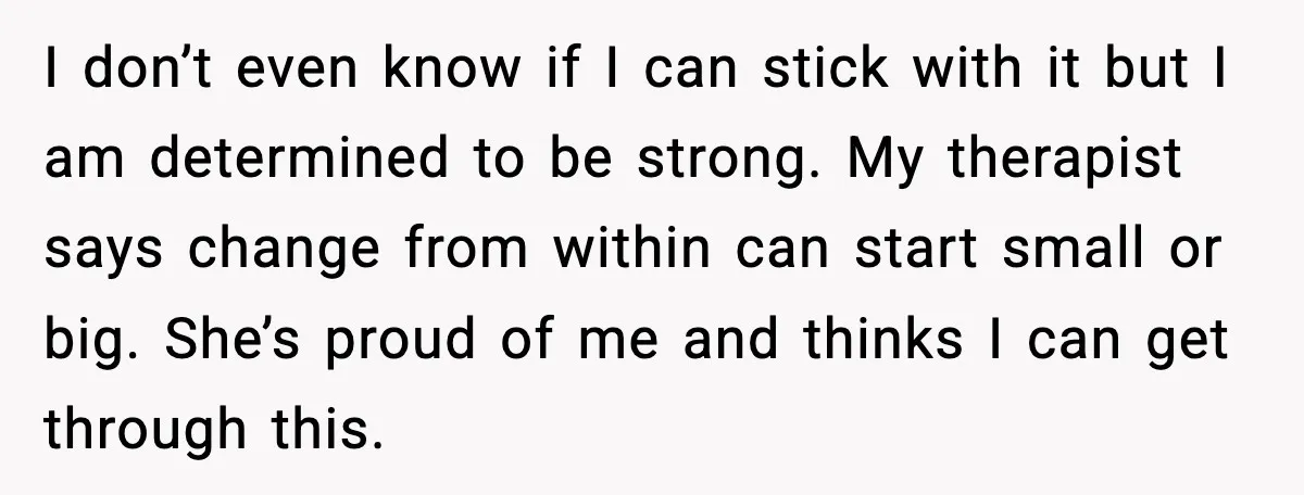 Woman Confronts Her Life After Illness While Husband Chases His Past Love I don’t even know if I can stick with it but I am determined to be strong. My therapist says change from within can start small or big. She’s proud...