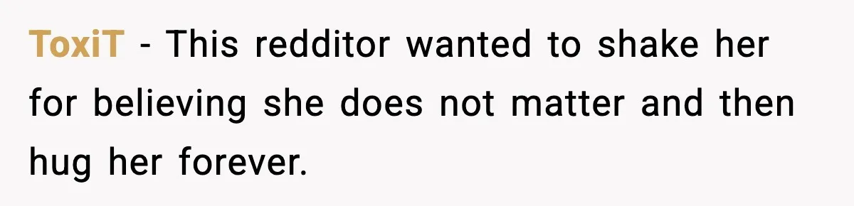 Woman Confronts Her Life After Illness While Husband Chases His Past Love ToxiT - This redditor wanted to shake her for believing she does not matter and then hug her forever.