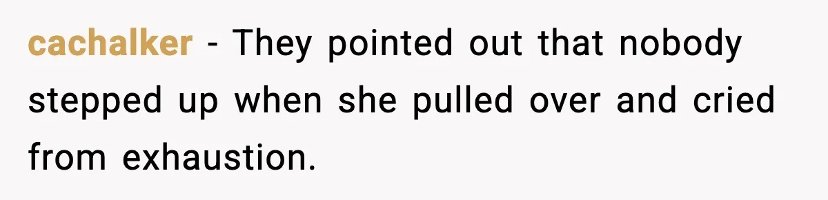 Woman Confronts Her Life After Illness While Husband Chases His Past Love cachalker - They pointed out that nobody stepped up when she pulled over and cried from exhaustion.