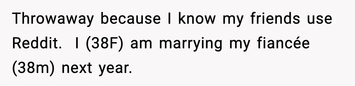 Bride Calls Out Friends After They Offer an $8 Gift and Skip Her Wedding Throwaway because I know my friends use Reddit. I (38F) am marrying my fiancée (38m) next year.
