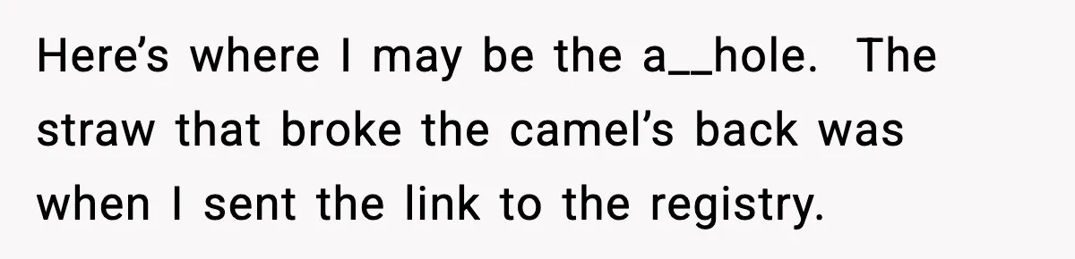 Bride Calls Out Friends After They Offer an $8 Gift and Skip Her Wedding Here’s where I may be the a__hole. The straw that broke the camel’s back was when I sent the link to the registry.