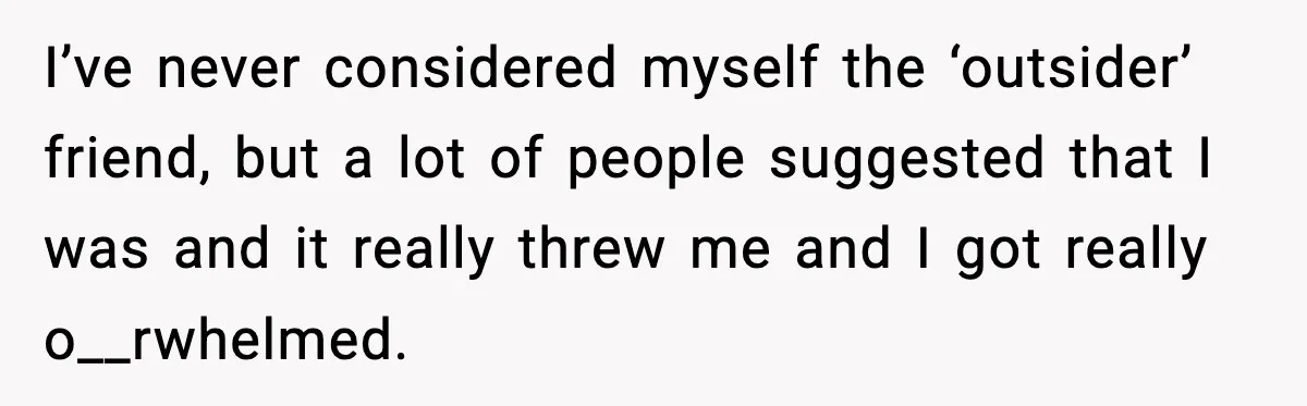 Bride Calls Out Friends After They Offer an $8 Gift and Skip Her Wedding I’ve never considered myself the ‘outsider’ friend, but a lot of people suggested that I was and it really threw me and I got really o__rwhelmed.