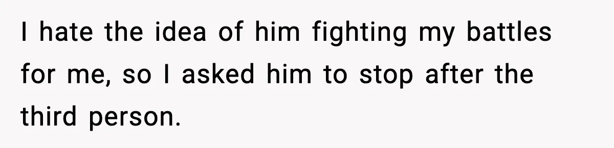 Bride Calls Out Friends After They Offer an $8 Gift and Skip Her Wedding I hate the idea of him fighting my battles for me, so I asked him to stop after the third person.