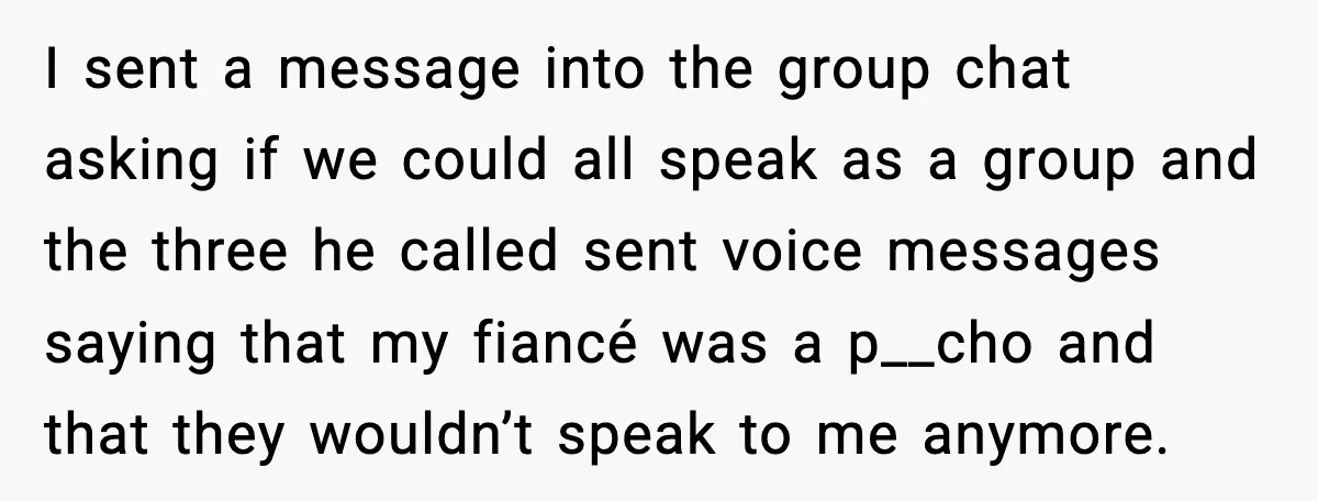 Bride Calls Out Friends After They Offer an $8 Gift and Skip Her Wedding I sent a message into the group chat asking if we could all speak as a group and the three he called sent voice messages saying that my fiancé was...