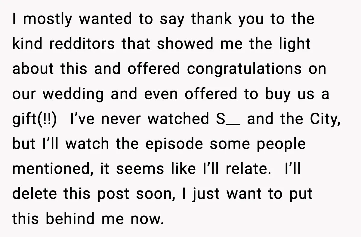 Bride Calls Out Friends After They Offer an $8 Gift and Skip Her Wedding I mostly wanted to say thank you to the kind redditors that showed me the light about this and offered congratulations on our wedding and even offered to buy us...