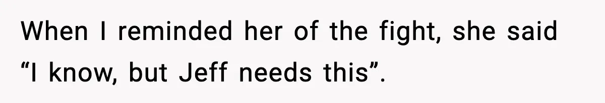 Man Confronts His Family After They Invite the Teen Who Terrorized His Daughter When I reminded her of the fight, she said “I know, but Jeff needs this”.