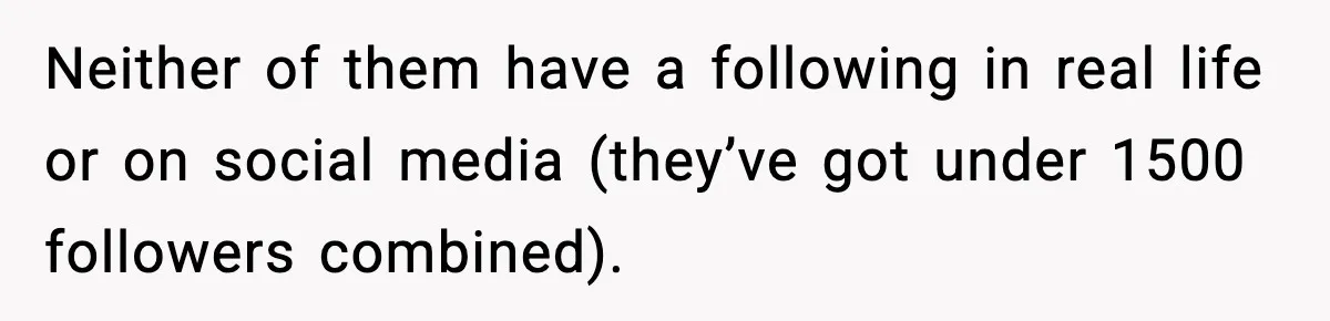 Actors Think They’re A-List Stars, Demand Photo Removed—Friend Drops Brutal Truth Neither of them have a following in real life or on social media (they’ve got under 1500 followers combined).