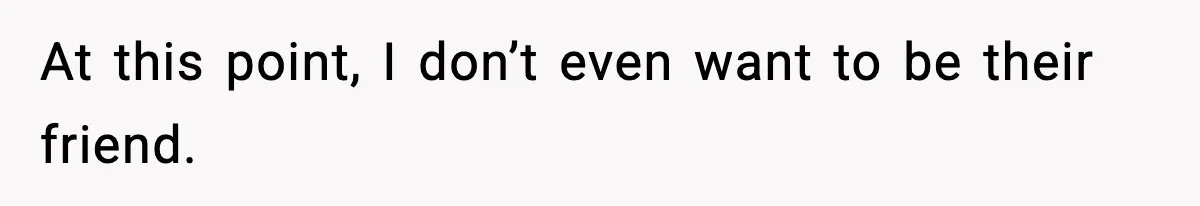 Actors Think They’re A-List Stars, Demand Photo Removed—Friend Drops Brutal Truth At this point, I don’t even want to be their friend.