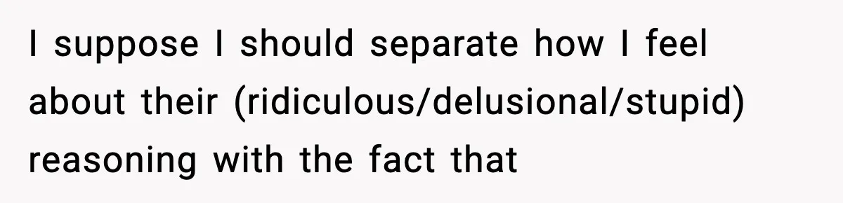 Actors Think They’re A-List Stars, Demand Photo Removed—Friend Drops Brutal Truth I suppose I should separate how I feel about their (ridiculous/delusional/stupid) reasoning with the fact that
