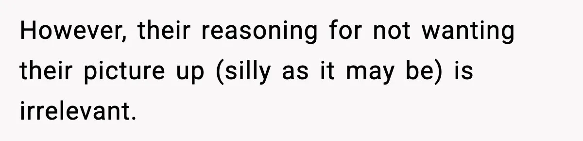 Actors Think They’re A-List Stars, Demand Photo Removed—Friend Drops Brutal Truth However, their reasoning for not wanting their picture up (silly as it may be) is irrelevant.