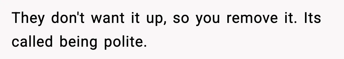 Actors Think They’re A-List Stars, Demand Photo Removed—Friend Drops Brutal Truth They don't want it up, so you remove it. Its called being polite.