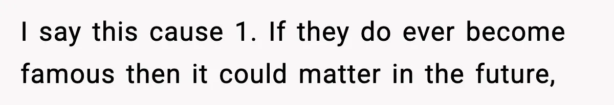 Actors Think They’re A-List Stars, Demand Photo Removed—Friend Drops Brutal Truth I say this cause 1. If they do ever become famous then it could matter in the future,
