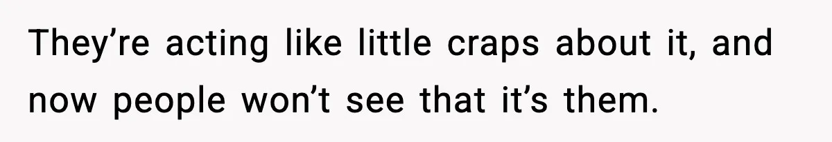 Actors Think They’re A-List Stars, Demand Photo Removed—Friend Drops Brutal Truth They’re acting like little craps about it, and now people won’t see that it’s them.