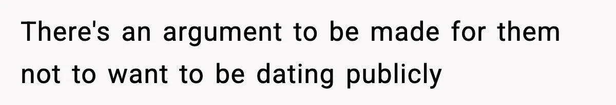 Actors Think They’re A-List Stars, Demand Photo Removed—Friend Drops Brutal Truth There's an argument to be made for them not to want to be dating publicly