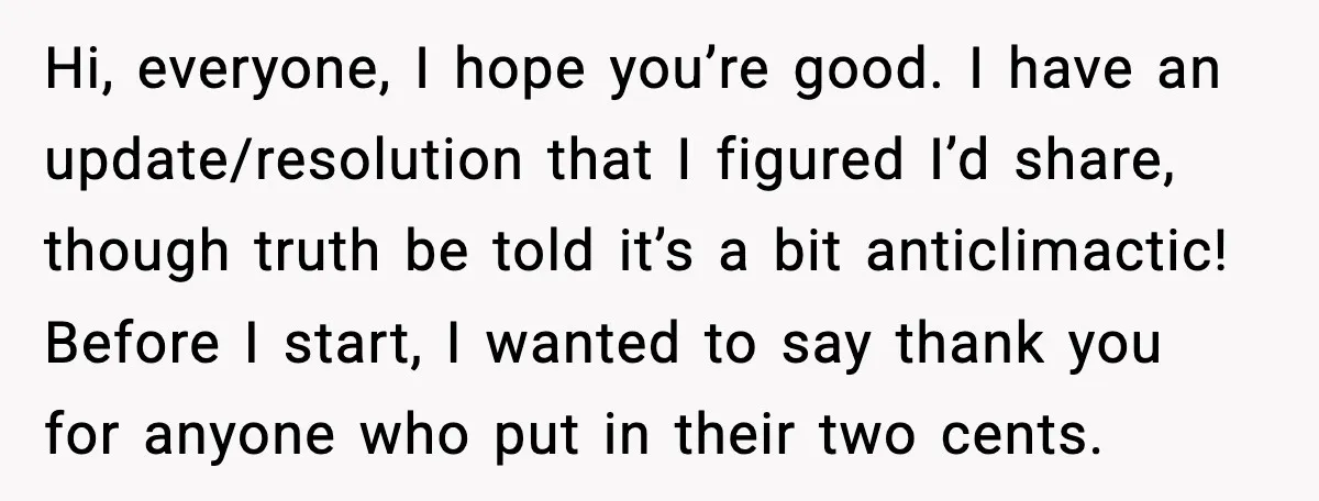 Man Confronts His Family After They Invite the Teen Who Terrorized His Daughter Hi, everyone, I hope you’re good. I have an update/resolution that I figured I’d share, though truth be told it’s a bit anticlimactic! Before I start, I wanted to say...