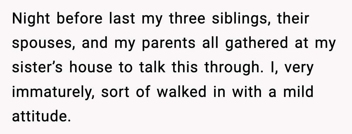 Man Confronts His Family After They Invite the Teen Who Terrorized His Daughter Night before last my three siblings, their spouses, and my parents all gathered at my sister’s house to talk this through. I, very immaturely, sort of walked in with a...