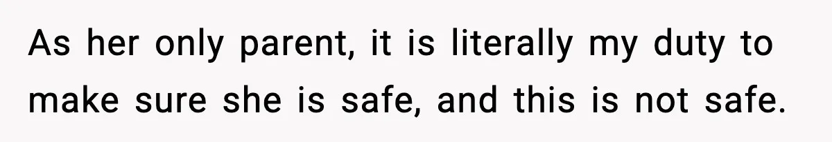 Man Confronts His Family After They Invite the Teen Who Terrorized His Daughter As her only parent, it is literally my duty to make sure she is safe, and this is not safe.