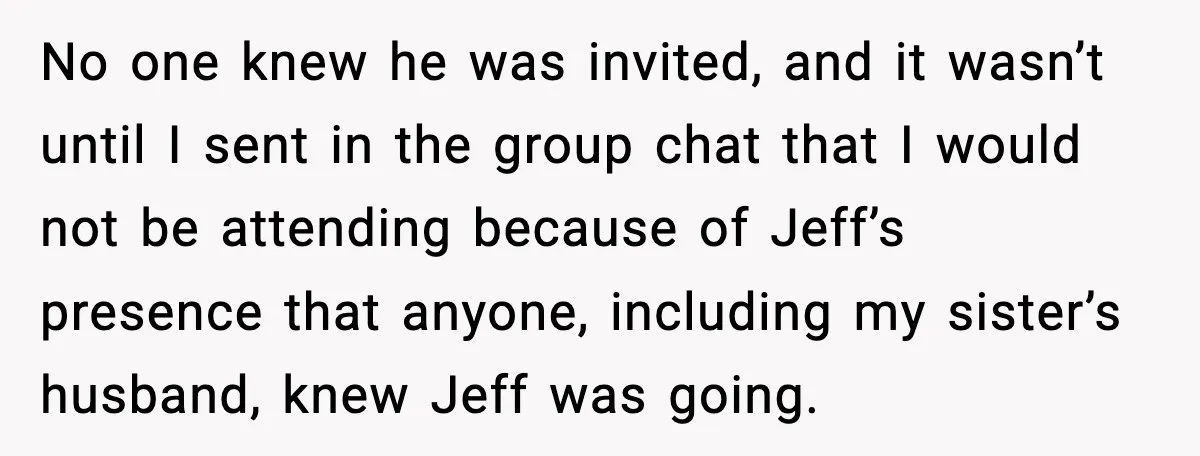 Man Confronts His Family After They Invite the Teen Who Terrorized His Daughter No one knew he was invited, and it wasn’t until I sent in the group chat that I would not be attending because of Jeff’s presence that anyone, including my...